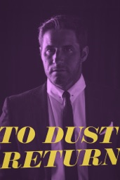 To Dust Return