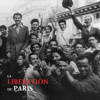 La Libération de Paris - La Libération de Paris