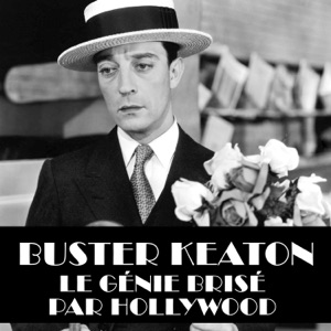 Buster Keaton - Un génie brisé par Hollywood - Episode 1