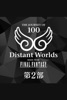 Distant Worlds: Music from FINAL FANTASY THE JOURNEY OF 100 <第2部> (字幕版)