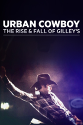 Urban Cowboy: The Rise and Fall of Gilley's - John Dorsey Cover Art