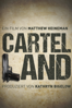 Cartel Land - Matthew Heineman