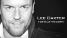For What It's Worth - Lee Baxter