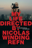 My Life Directed by Nicolas Winding Refn - Liv Corfixen