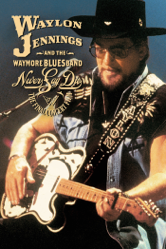 Never Say Die: The Final Concert Film - Waylon Jennings &amp; The Waymore Blues Band Cover Art