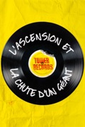 Tower records : l’ascension et la chute d’un géant