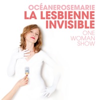 Télécharger Océanerosemarie - La Lesbienne Invisible - One Woman Show Episode 1