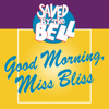 Saved By the Bell - Good Morning, Miss Bliss  artwork