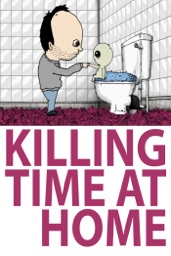 Killing Time At Home