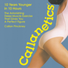 Callanetics: 10 Years Younger in 10 Hours - Callanetics