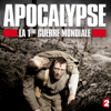 Apocalypse, la 1ère Guerre Mondiale - Apocalypse