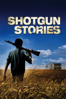 Shotgun Stories - Jeff Nichols