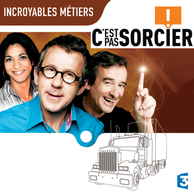 Incroyables métiers - C'est pas sorcier Incroyables métiers - C'est pas sorcier