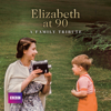 Elizabeth At 90: A Family Tribute - Elizabeth At 90: A Family Tribute