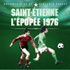 St Etienne : l'épopée 1976 - St Etienne : l'épopée 1976
