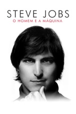 Capa do filme Steve Jobs: O Homem e a Máquina (Steve Jobs: The Man In the Machine)