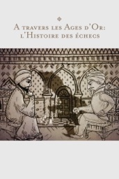 À travers les âges d’or : L’histoire des échecs