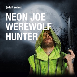 Neon Joe: Werewolf Hunter, Season 1 - Episode 101