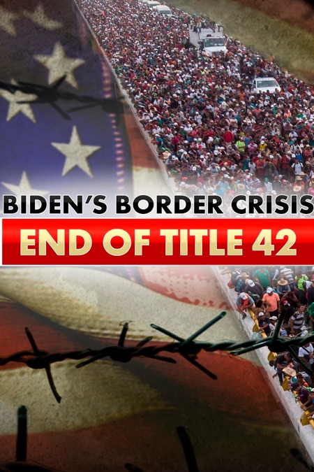 ‎Biden's Border Crisis: End of Title 42 Nation - Apple TV
