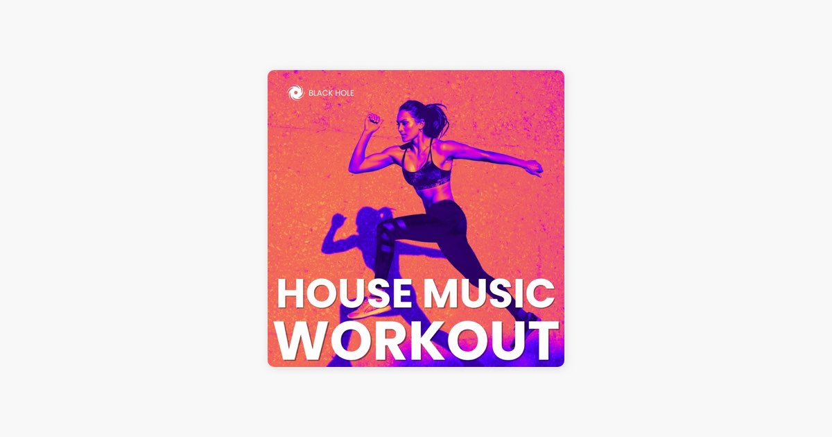 ‎House Music Workout Running & Cycling Music by Black Hole Recordings