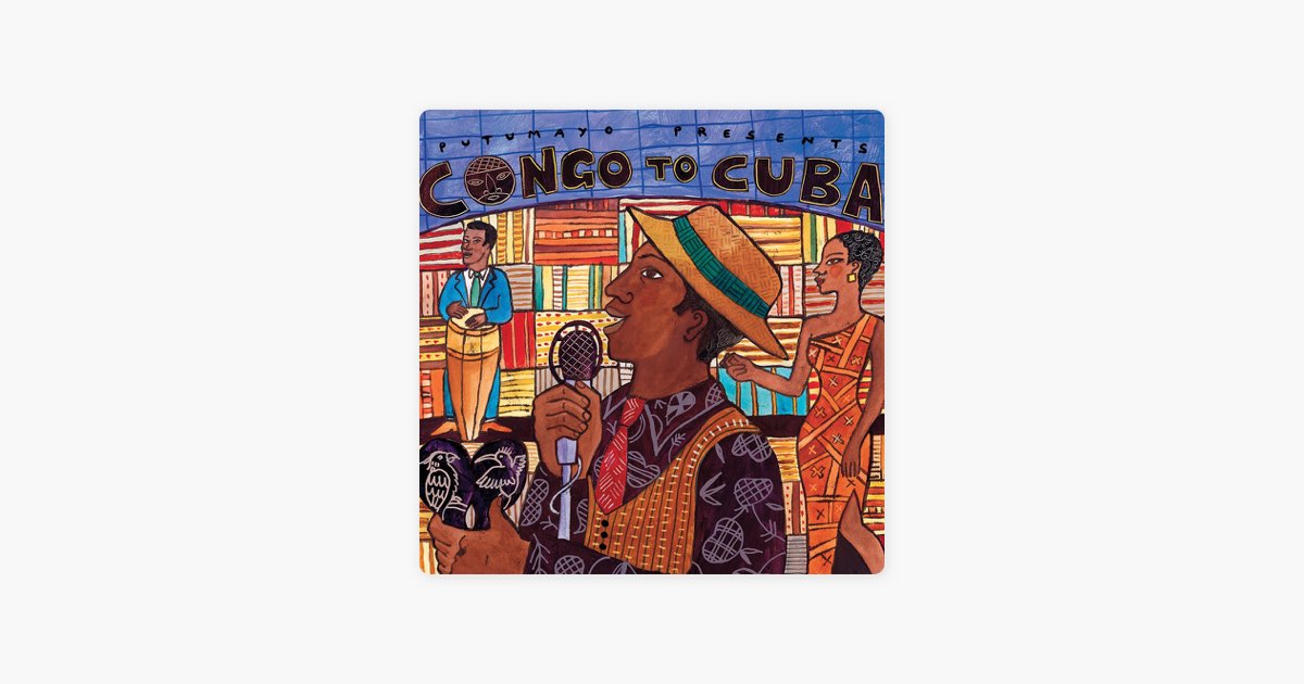 ‎Congo to Cuba (Official Putumayo Playlist) by Putumayo World Music