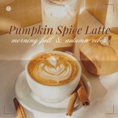 Cover art for Pumpkin Spice Latte | morning fall & autumn vibes