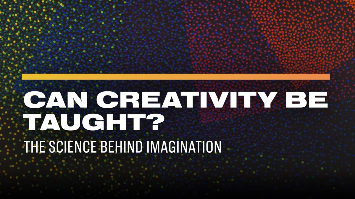 ‎Can Creativity Be Taught? The Science Behind Imagination - Apple TV