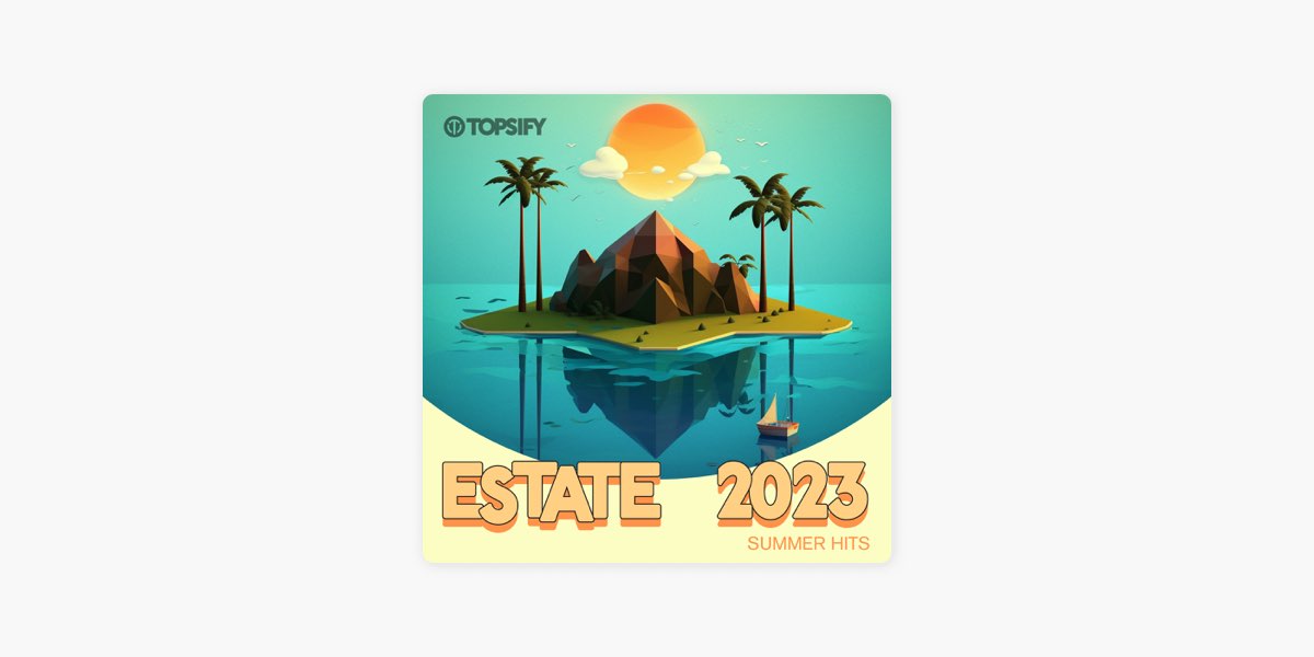 MIX ESTATE 2023  Le migliori hit estive by Topsify Italia 