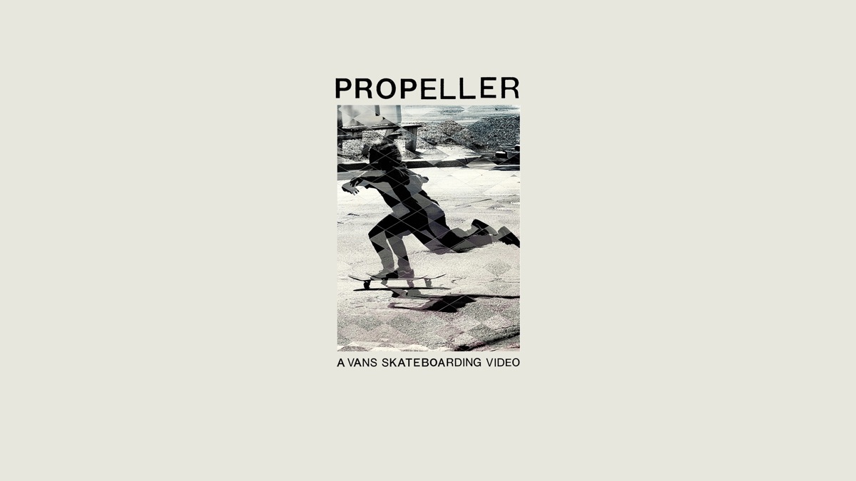 Propeller: A Vans Skateboarding Video - Apple TV