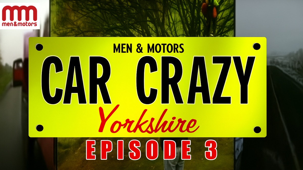 ‎Episode 3 - Car Crazy Yorkshire (Series 1, Episode 3) - Apple TV (UK)