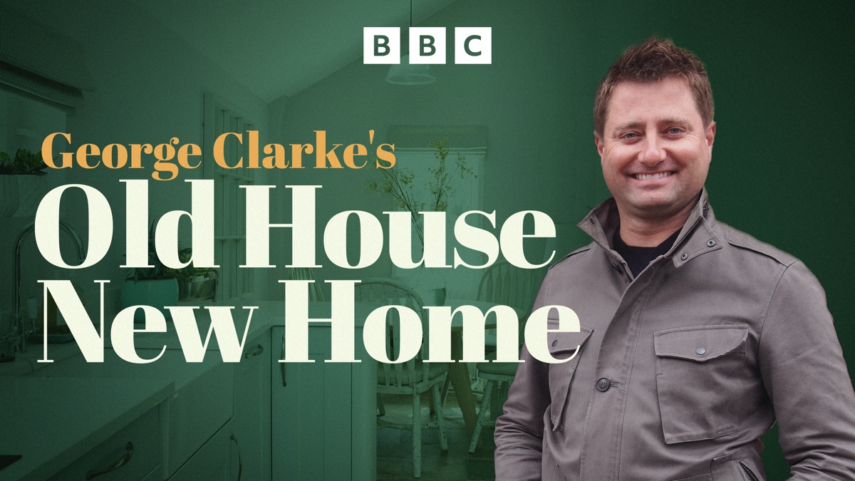 ‎George Clarke's Old House, New Home - Apple TV