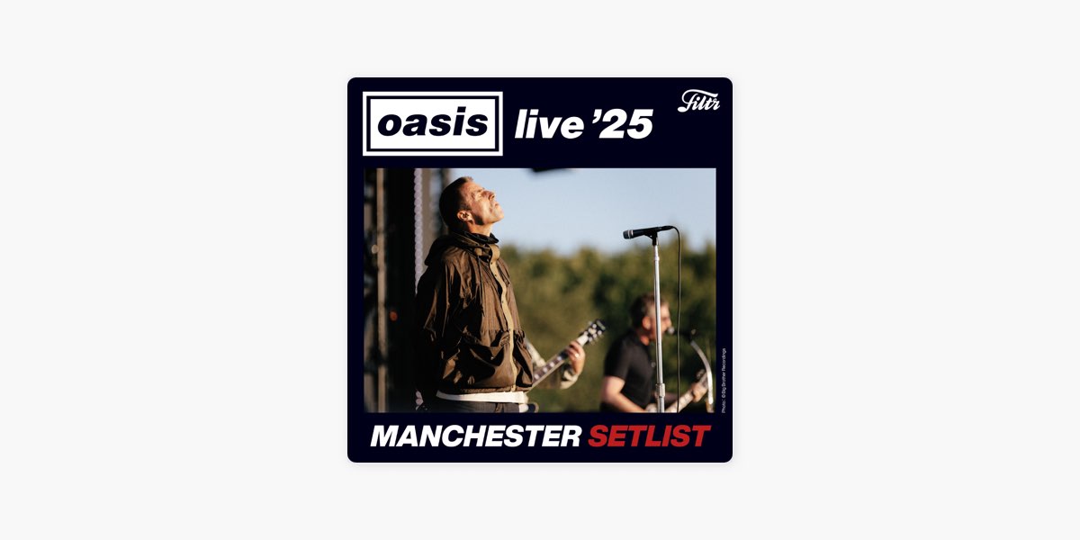 FiltrのOasis Live '25 Manchester SETLIST｜オアシス 2025年