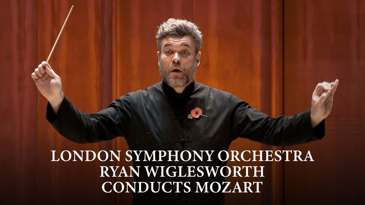 London Symphony Orchestra: Ryan Wiglesworth Conducts Mozart - Apple TV