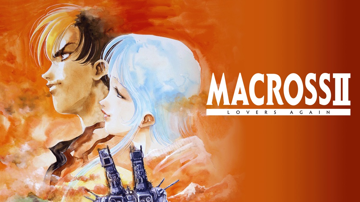 The Super Dimension Fortress Macross II: Lovers Again - Apple TV