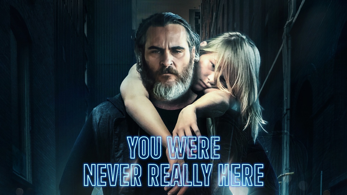 ‎You Were Never Really Here - Apple TV