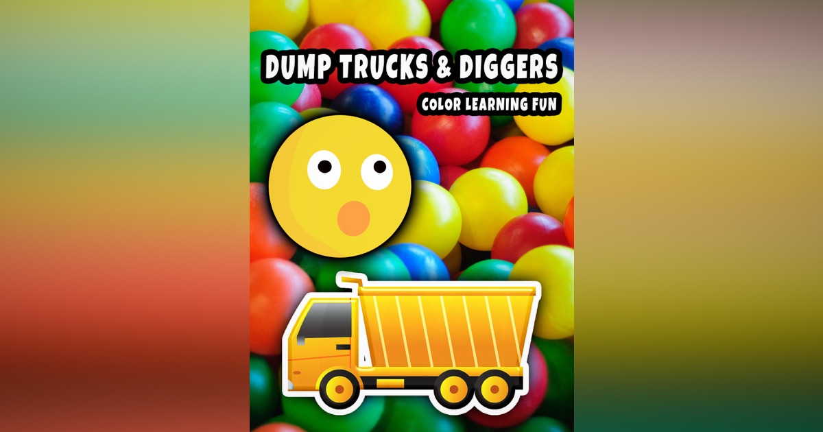 Dump Trucks & Diggers - Color Learning Fun on Apple TV