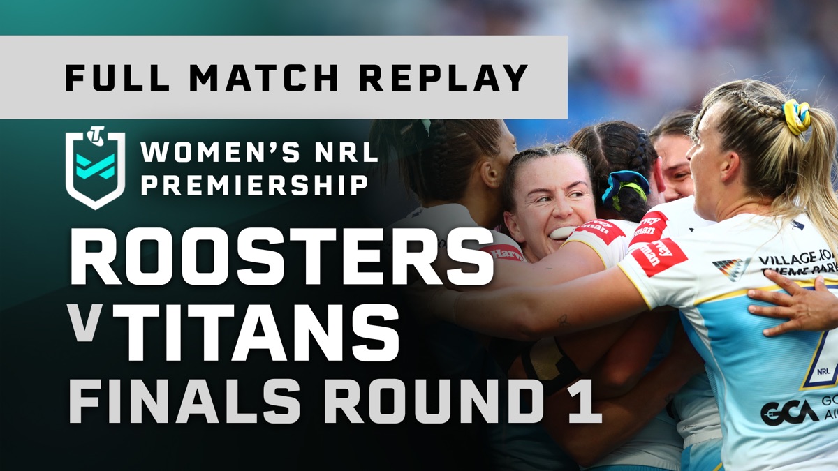 Finals Week 1 Roosters v Titans Full Match Replay