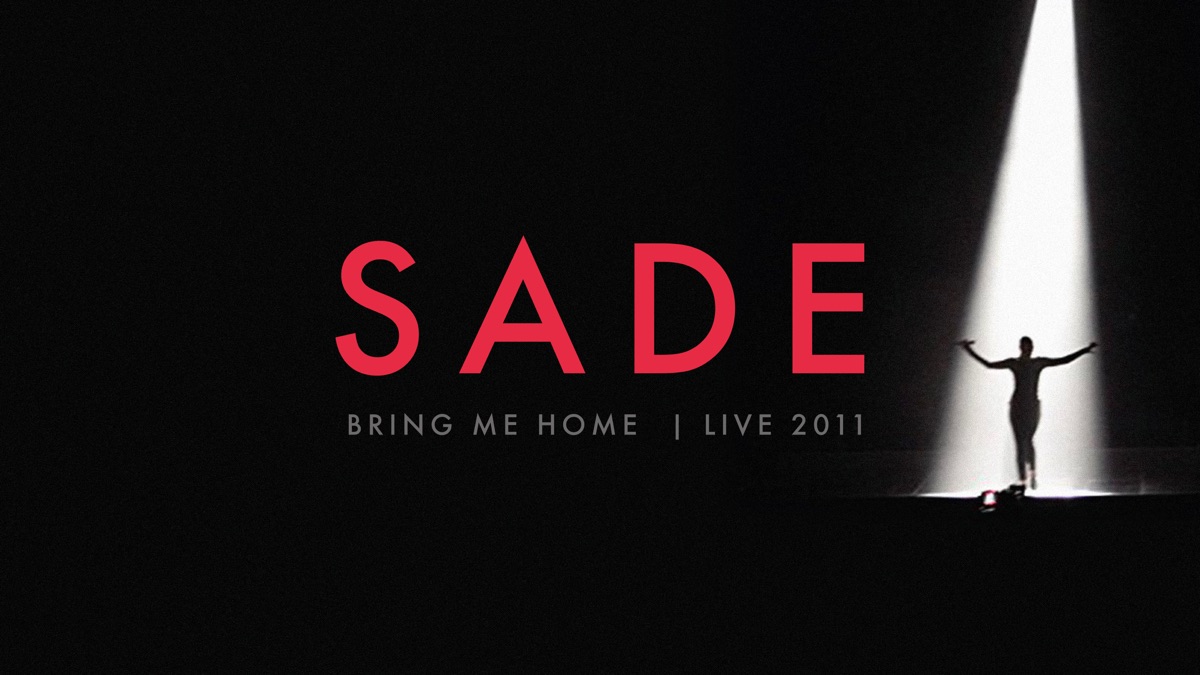 SADE: Bring Me Home - Live 2011 - Apple TV