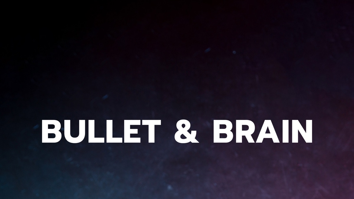 ‎Bullet and Brain - Apple TV