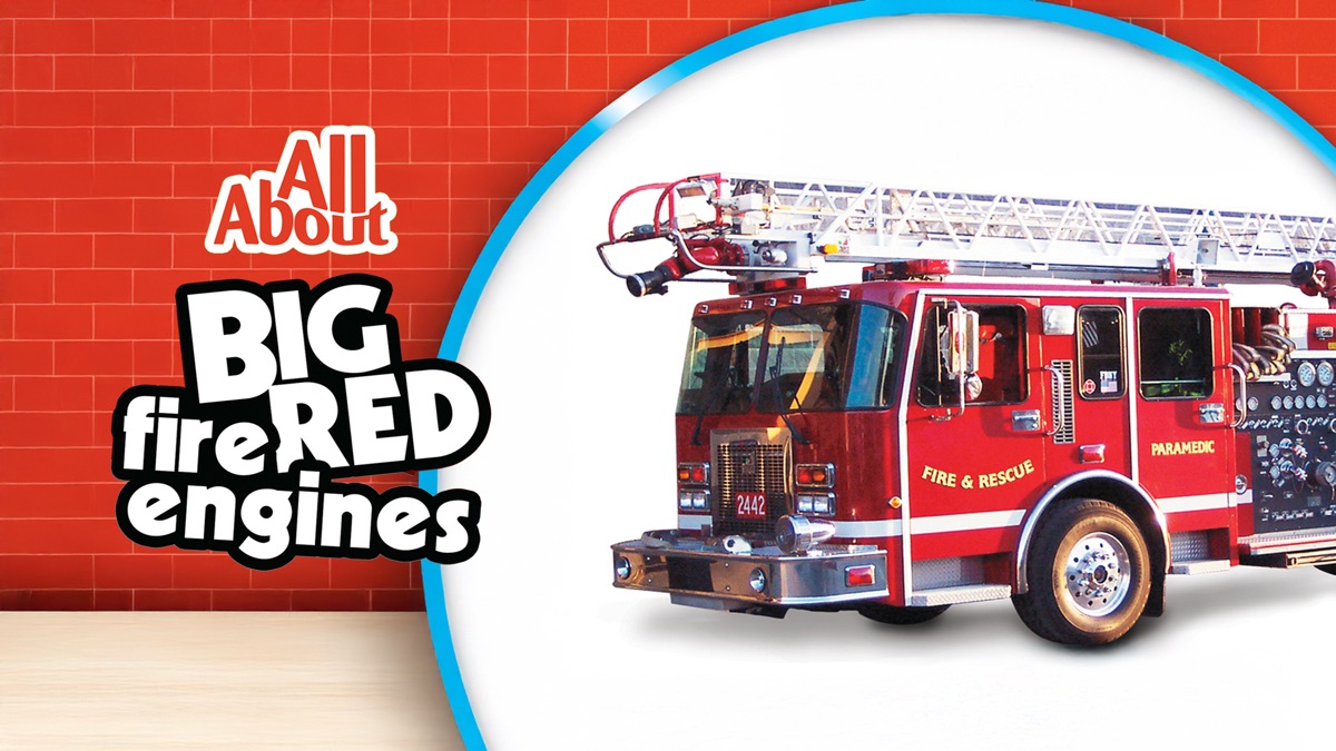 ‎All About Big Red Fire Engines - Apple TV
