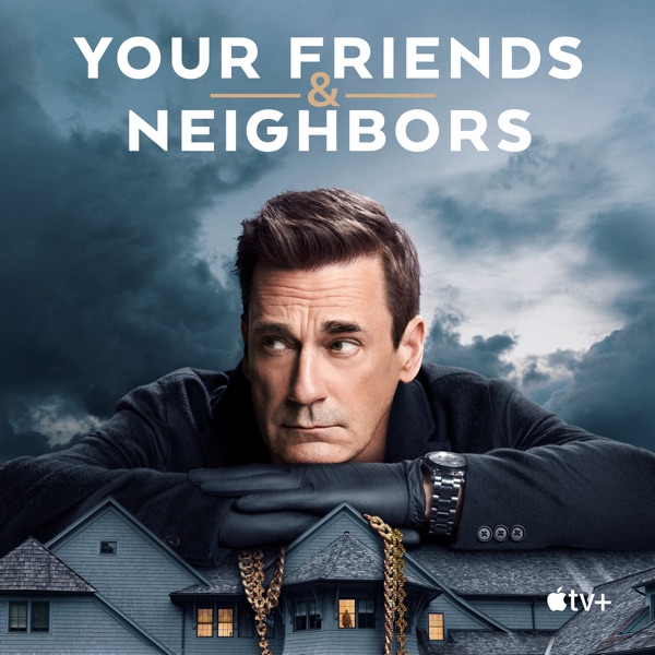 Your Friends & Neighbors Poster