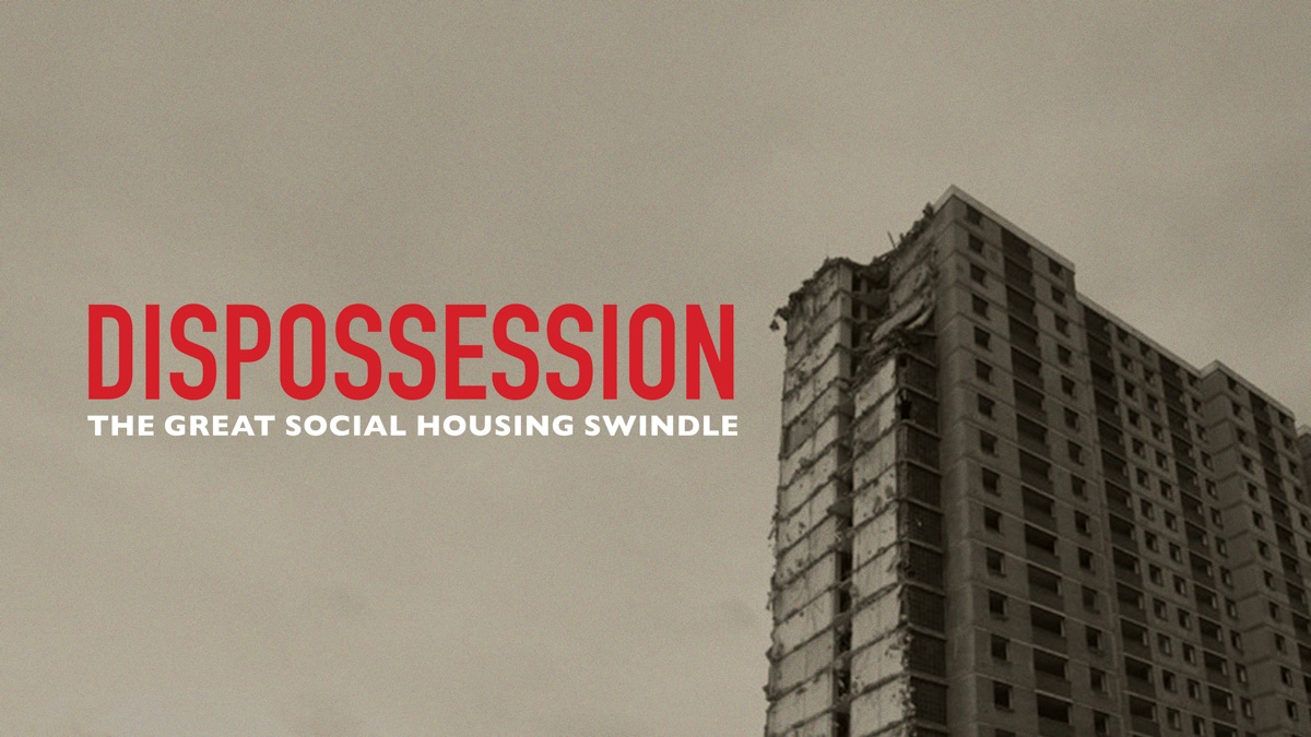 ‎Dispossession: The Great Social Housing Swindle - Apple TV