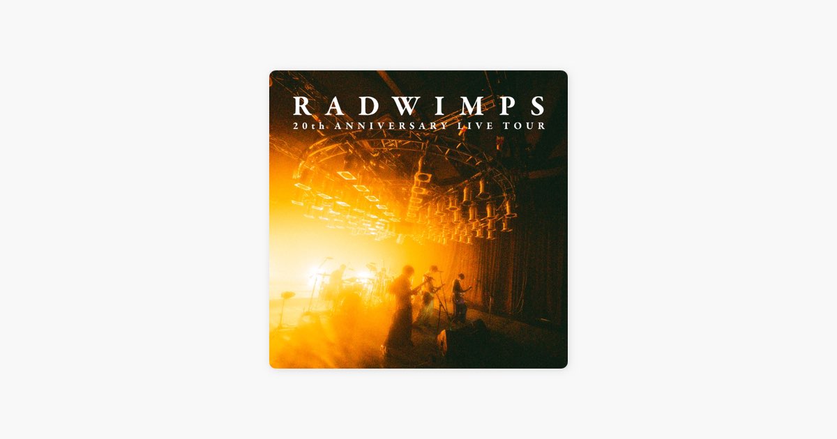 RADWIMPS 20th ANNIVERSARY LIVE TOUR - Playlist - Apple Music