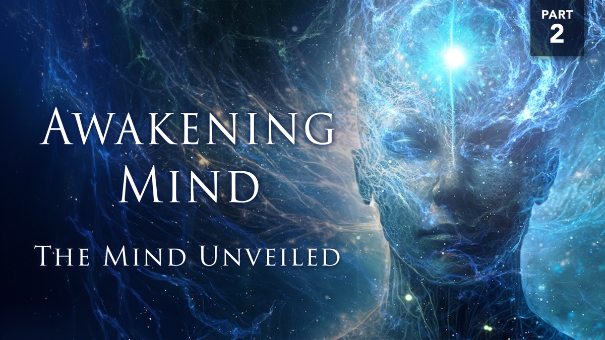 ‎Awakening Mind Part 2 : The Mind Unveiled - Apple TV