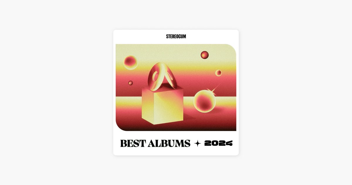 ‎The 50 Best Albums Of 2024 by Stereogum Apple Music