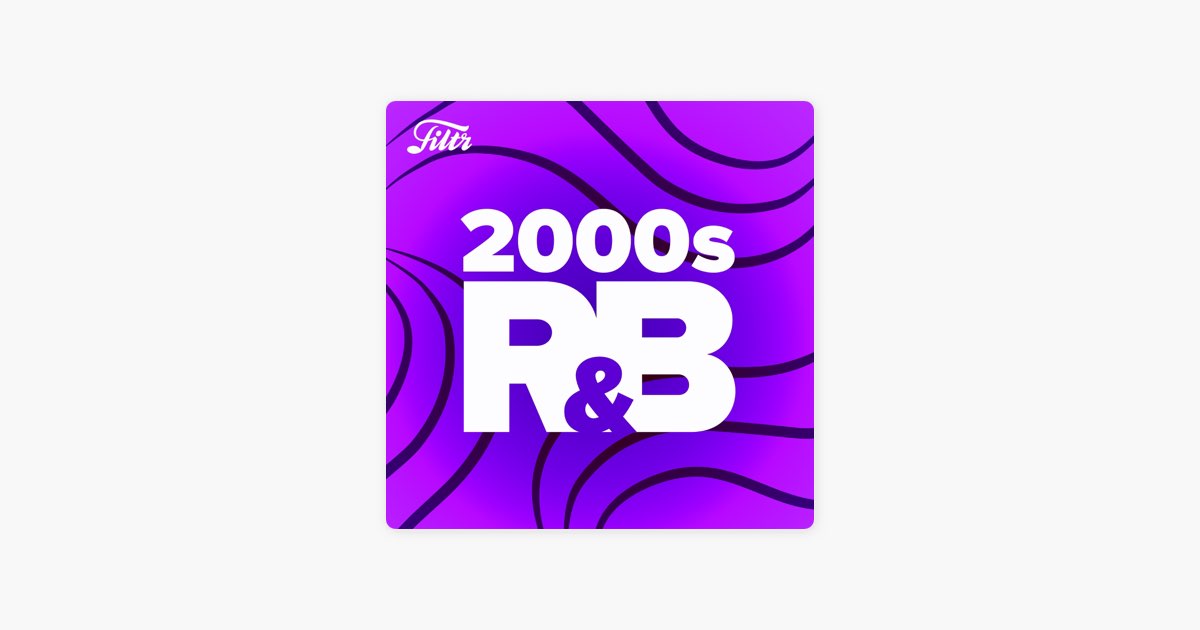 2000s R B Hits By Filtr Global Apple Music 2000s-r-b-hits-by-filtr-global-apple-music