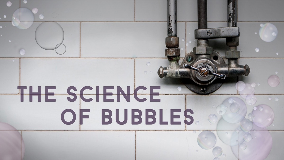 ‎The Science of Bubbles - Apple TV