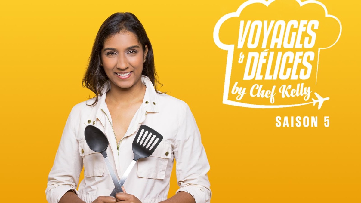 Voyages Et Délices By Chef Kelly Saison 2