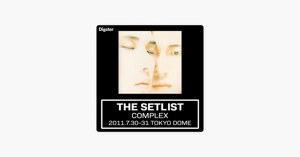 ‎Digsterの日本一心 COMPLEX 20110730 TOKYO DOME LIVE - Apple Music