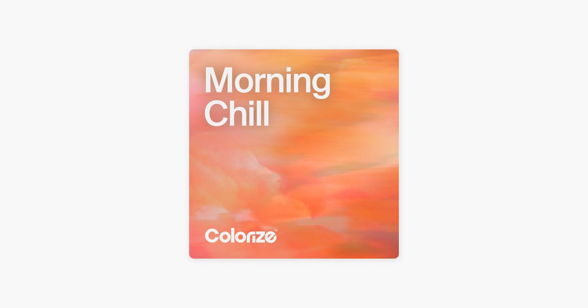 ‎Colorize: Morning Chill by Enhanced Music - Apple Music
